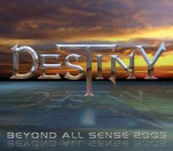 Destiny (SWE) : Beyond All Sense 2005
